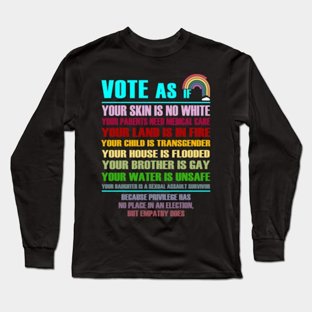 Vote As If Shirt, LGBTQ Shirt, LGBTQ Rights Shirt, Human Rights Shirt, Pride Shirt, Proud Shirt, Pride Month, Roe v Wade Shirt, Vote Gift Long Sleeve T-Shirt by YolandaRoberts